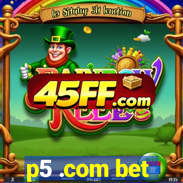 p5 .com bet